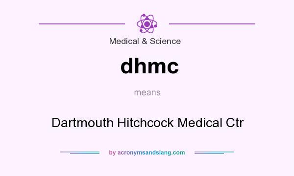 What does dhmc mean? It stands for Dartmouth Hitchcock Medical Ctr