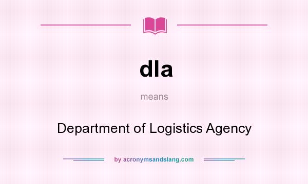 What does dla mean? It stands for Department of Logistics Agency