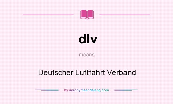 What does dlv mean? It stands for Deutscher Luftfahrt Verband