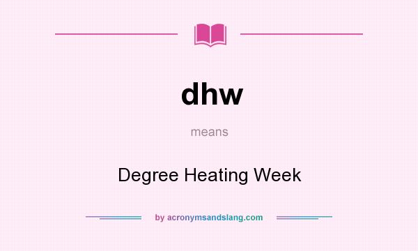 What does dhw mean? It stands for Degree Heating Week