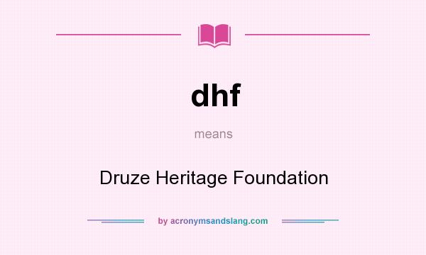 What does dhf mean? It stands for Druze Heritage Foundation