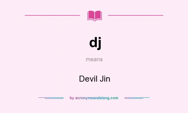 What does dj mean? It stands for Devil Jin