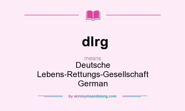 What does dlrg mean? It stands for Deutsche Lebens-Rettungs-Gesellschaft German