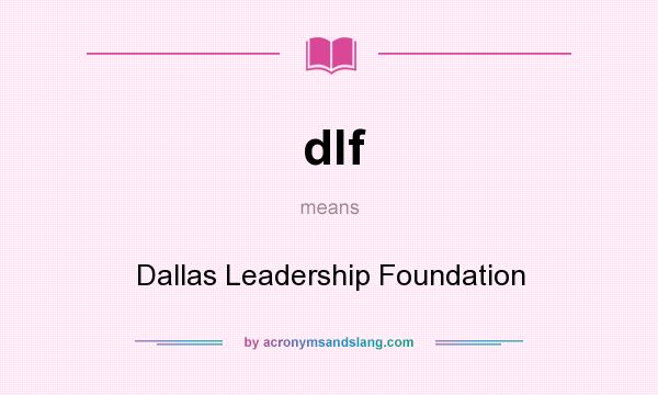 What does dlf mean? It stands for Dallas Leadership Foundation