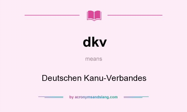 What does dkv mean? It stands for Deutschen Kanu-Verbandes