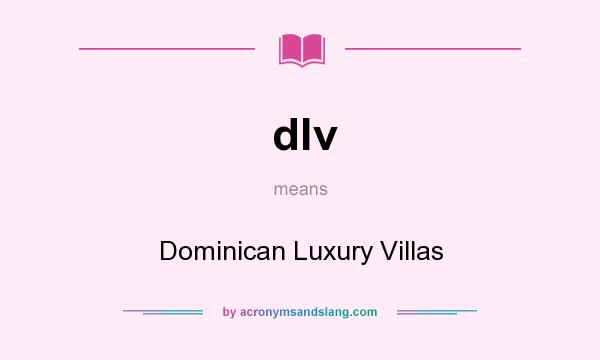 What does dlv mean? It stands for Dominican Luxury Villas