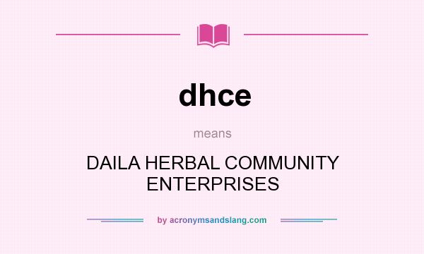 What does dhce mean? It stands for DAILA HERBAL COMMUNITY ENTERPRISES