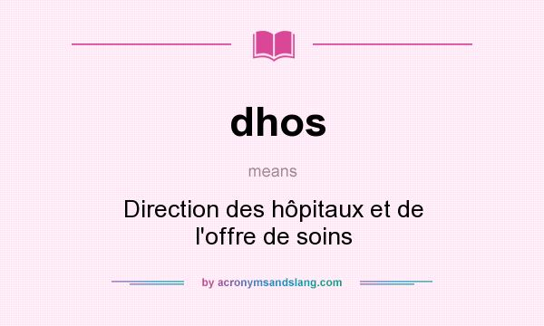 What does dhos mean? It stands for Direction des hôpitaux et de l`offre de soins