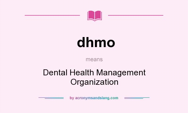 What does dhmo mean? It stands for Dental Health Management Organization