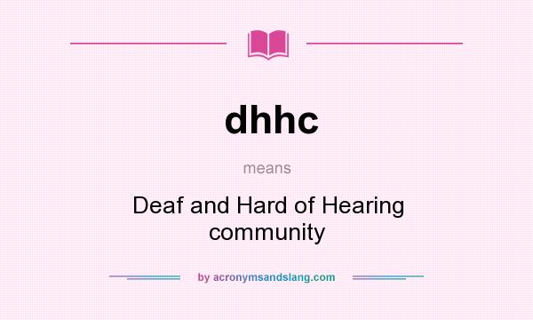 What does dhhc mean? It stands for Deaf and Hard of Hearing community