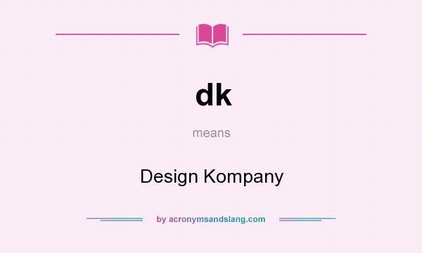 What does dk mean? It stands for Design Kompany