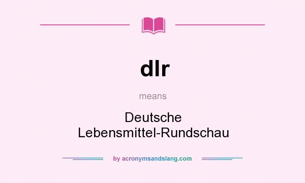 What does dlr mean? It stands for Deutsche Lebensmittel-Rundschau