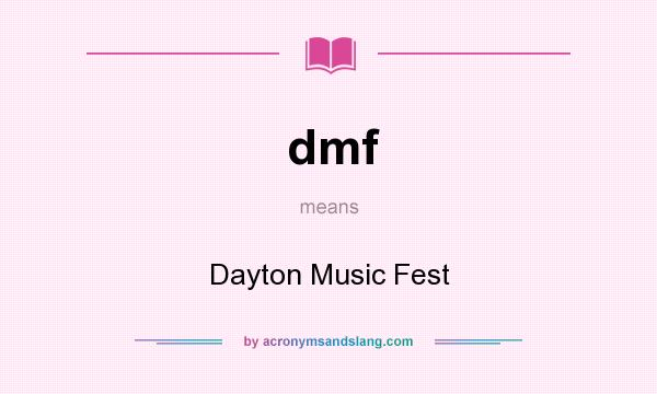 What does dmf mean? It stands for Dayton Music Fest