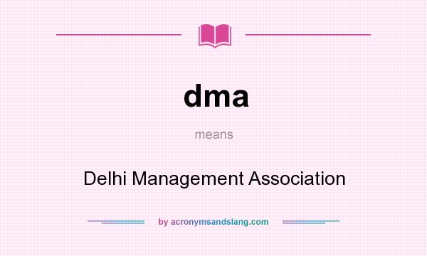 What does dma mean? It stands for Delhi Management Association