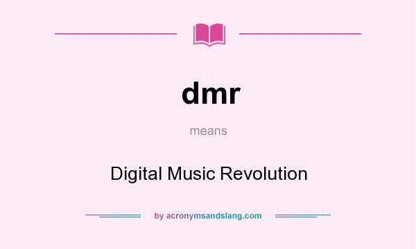 What does dmr mean? It stands for Digital Music Revolution