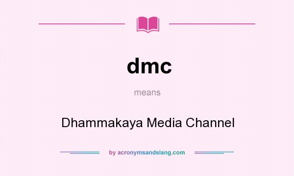 What does dmc mean? It stands for Dhammakaya Media Channel