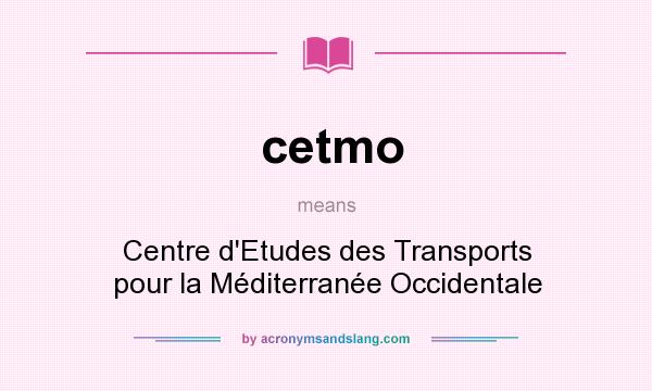 What does cetmo mean? It stands for Centre d`Etudes des Transports pour la Méditerranée Occidentale