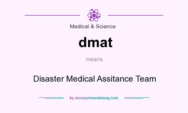 What does dmat mean? It stands for Disaster Medical Assitance Team