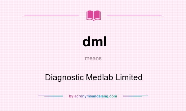What does dml mean? It stands for Diagnostic Medlab Limited
