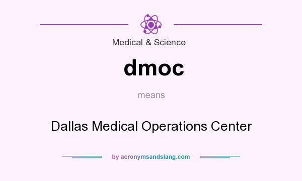 What does dmoc mean? It stands for Dallas Medical Operations Center