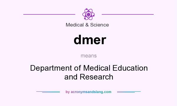 What does dmer mean? It stands for Department of Medical Education and Research