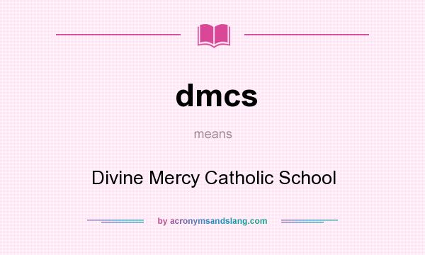 What does dmcs mean? It stands for Divine Mercy Catholic School