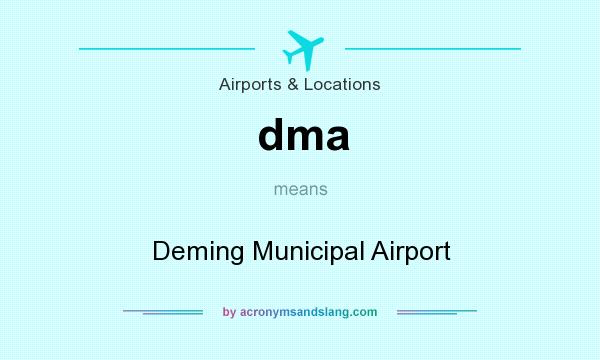 What does dma mean? It stands for Deming Municipal Airport