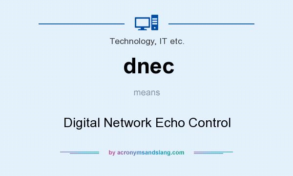 What does dnec mean? It stands for Digital Network Echo Control