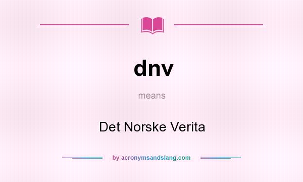 What does dnv mean? It stands for Det Norske Verita