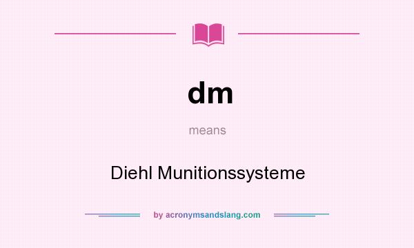 What does dm mean? It stands for Diehl Munitionssysteme