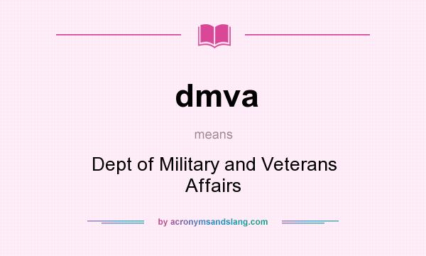 What does dmva mean? It stands for Dept of Military and Veterans Affairs