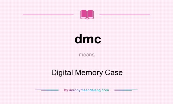 What does dmc mean? It stands for Digital Memory Case