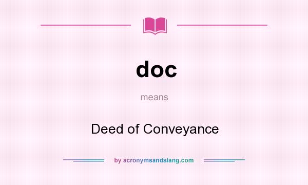 What does doc mean? It stands for Deed of Conveyance