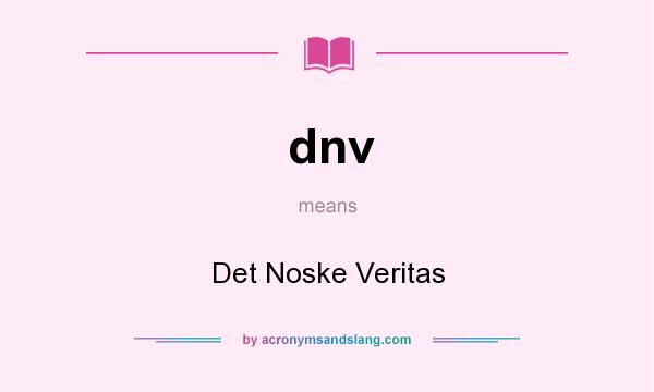 What does dnv mean? It stands for Det Noske Veritas