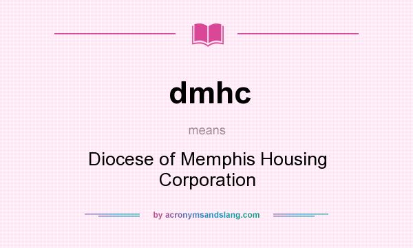 What does dmhc mean? It stands for Diocese of Memphis Housing Corporation