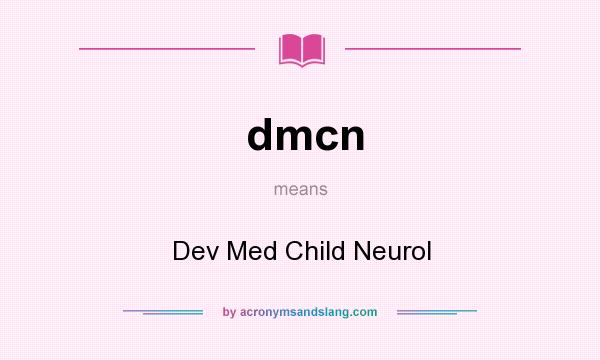 What does dmcn mean? It stands for Dev Med Child Neurol
