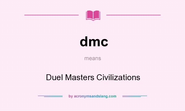 What does dmc mean? It stands for Duel Masters Civilizations
