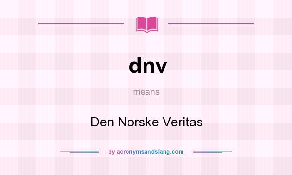 What does dnv mean? It stands for Den Norske Veritas