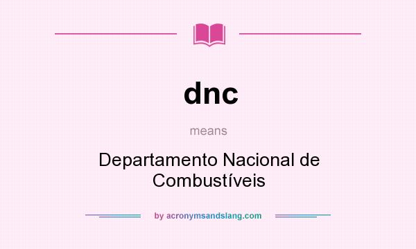 What does dnc mean? It stands for Departamento Nacional de Combustíveis