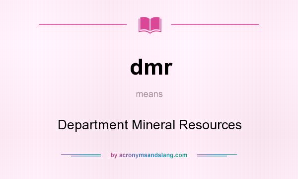 What does dmr mean? It stands for Department Mineral Resources