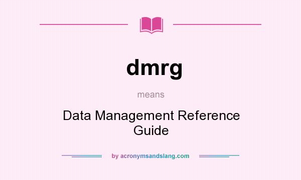 What does dmrg mean? It stands for Data Management Reference Guide