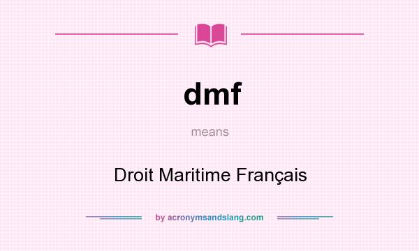 What does dmf mean? It stands for Droit Maritime Français