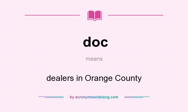 What does doc mean? It stands for dealers in Orange County