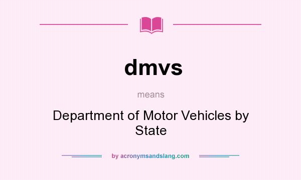 What does dmvs mean? It stands for Department of Motor Vehicles by State