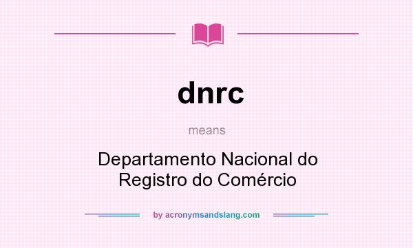 What does dnrc mean? It stands for Departamento Nacional do Registro do Comércio
