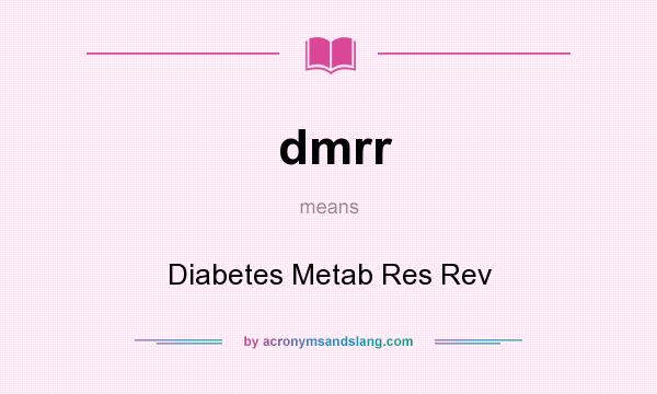 What does dmrr mean? It stands for Diabetes Metab Res Rev