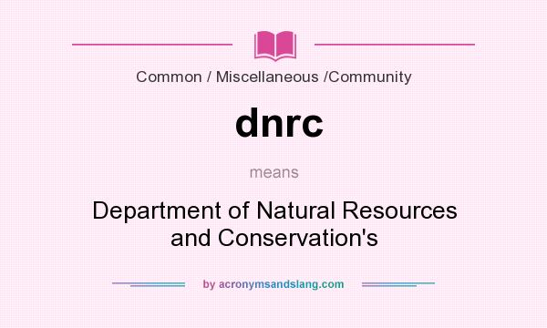 What does dnrc mean? It stands for Department of Natural Resources and Conservation`s