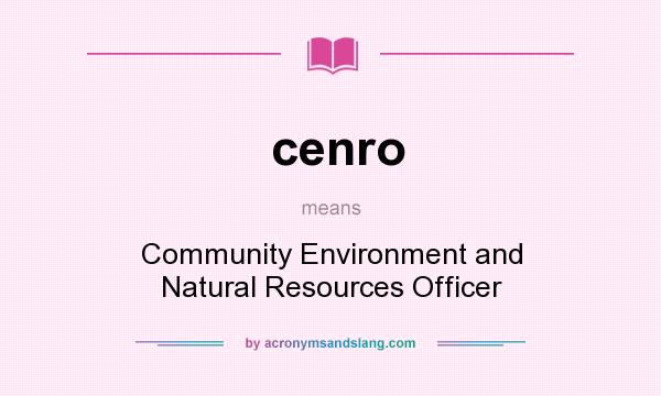What does cenro mean? It stands for Community Environment and Natural Resources Officer