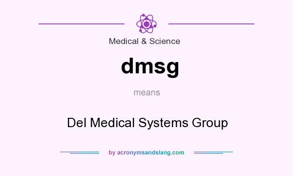 What does dmsg mean? It stands for Del Medical Systems Group