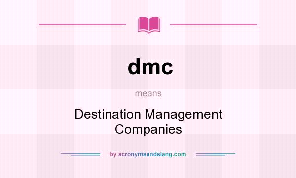 What does dmc mean? It stands for Destination Management Companies